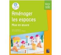 Aménager les espaces - Mise en oeuvre - Maternelle Claudie Faucon Mejean (Auteur), Claude Ancely (Auteur), Marie-Claude Cornac (Auteur), Christine Livérato (Auteur)