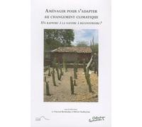 Aménager Pour S'adapter Au Changement Climatique - Un Rapport À La Nature À Reconstruire ?
