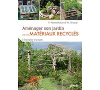 Aménager son jardin avec des matériaux recyclés - Exemples et projets - Peter Himmelhuber - Eugen Ulmer Eds - broché - Guide