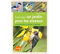 Aménager un jardin pour les oiseaux (NE). Les reconnaître, les attirer, les protéger