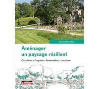 Aménager un paysage résilient: Circularité - Frugalité - Perméabilité - Localisme