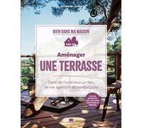 Aménager une terrasse: Faire de l'extérieur un lieu de vie agréable et confortable