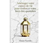 Aménager votre espace de vie pour renforcer votre bien-être quotidien