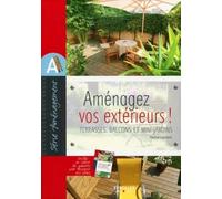 Aménagez vos extérieurs !: Terrasses, balcons et mini-jardins. Inclus un cahier de gabarits pour dessiner ses plans.