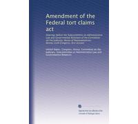 Amendment of the Federal tort claims act: Hearings before the Subcommittee on Administrative Law and Governmental Relations of the Committee on the ... Ninety-sixth Congress, first session