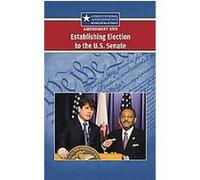 Amendment XVII, Establishing Election to the U.s. Senate, Constitutional Amendments Jeff Hay (Auteur)