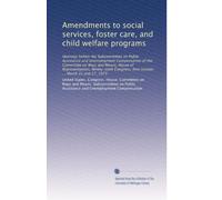 Amendments to social services, foster care, and child welfare programs
