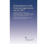 Amendments to the Food and agriculture act of 1977: Hearing before the Committee on Agriculture, Nutrition, and Forestry, United States Senate, ... Congress, first session ... November 27, 1979