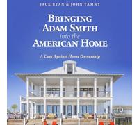 Amener Adam Smith dans la maison américaine : un cas contre la propriété d'une maison