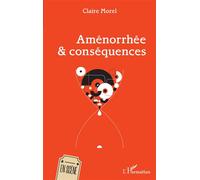 Aménorrhée & conséquences - Claire Morel - L'harmattan - broché - Théâtre