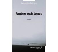 Amère existence Roman - Nejmeddine Belayachi - Les Impliqués - broché - Roman