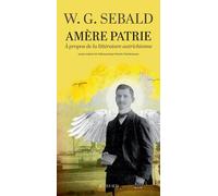 Amère patrie A propos de la littérature autrichienne - Winfried Georg Sebald - Actes sud - broché - Essai