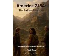 America 2184: The Railroad Reborn (The Revolution Of Hearts And Minds)