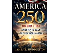 America 250: America First, America Is Back, New World Order
