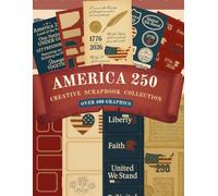 America 250 - Creative Scrapbook Collection: Frames, Labels & Ephemera: Patriotic vintage scrapbook collection featuring over 400 elegant frames, ... of America 250 - perfect for journaling, col
