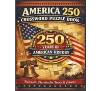 America 250 Crossword Puzzle Book: Fun & Challenging Crosswords Celebrating 250 Years of U.S. History | Patriotic Puzzles for Teens & Adults
