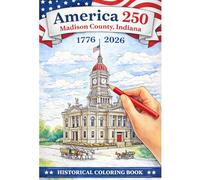 America 250: Madison County, Indiana 1776 - 2026