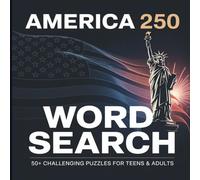 America 250 Word Search Puzzle Book for Teens and Adults: With 50+ Word Search Puzzles Inspired by American History, Culture and Patriotism - Fun & Relaxing Brain Games