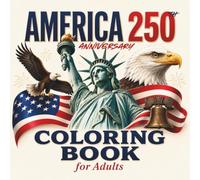 America 250th Anniversary Coloring Book for Adults: 30 One-Sided Patriotic Coloring Pages Plus 5 Test Your Colors Pages with Eagles, Flags, Liberty Symbols, and American Heritage Designs