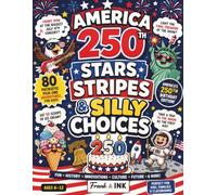 America 250th: Stars, Stripes & Silly Choices: 80 Patriotic Would You Rather Questions for Kids | America's 250th Birthday Edition