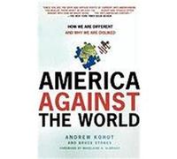 America Against the World: How We Are Different and Why We Are Disliked Kohut, Andrew, Stokes, Bruce (Auteur)