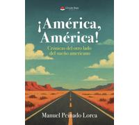 ¡America, América!: Crónicas del otro lado del sueño americano