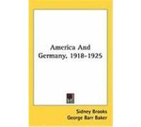 America and Germany, 1918-1925 Brooks, Sidney (Auteur)
