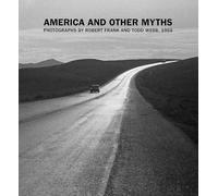 America and Other Myths: Photographs by Robert Frank and Todd Webb, 1955