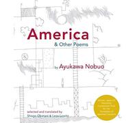 America And Other Poems: Selected Poetry By Nobuo Ayukawa