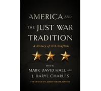 America and the Just War Tradition: A History of U.S. Conflicts