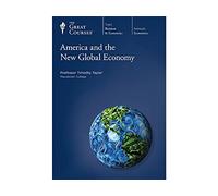 America and the New Global Economy (The Teaching Company Great Courses 5620)