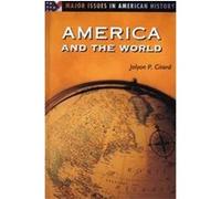 America and the World, Major Issues in American History Jolyon P. Girard (Auteur)