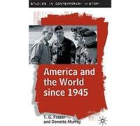 America and the World Since 1945, Studies in Contemporary History (New York, N.Y.). Donette Murray, T. G. Fraser (Auteur)