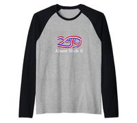 America at 249: Almost Made It Sarcastic Parody Manche Raglan