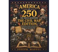 America at 250: 250 Trivia Questions The Civil War Edition