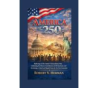 America at 250: Reflecting on Our Nation's Extraordinary Past, Celebrating the Diverse Contributions of All Americans, and Envisioning a United and Hopeful Future for the Next Generation