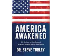 America Awakened: The Collapse of Globalism and the Return to Faith, Family, and Freedom
