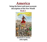 America being the latest and most accurate description of the New World: Book 1