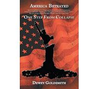 America Betrayed: One Step From Collapse
