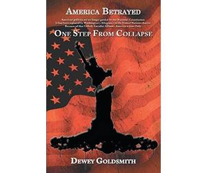 America Betrayed: One Step From Collapse
