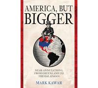 America, but Bigger: Near-Annexations, from Greenland to the Galapagos