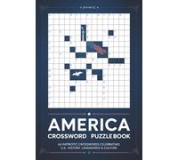 America Crossword Puzzle Book 60 Patriotic Crosswords Celebrating U.S. History, Landmarks & Culture: Large-print puzzles featuring U.S. presidents, ... events & geography - with full solutions