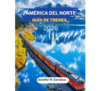 América del norte GUÍA DE TRENES 2026