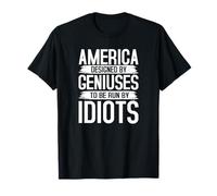 America Designed by Geniuses Run by Idiots Citation T-Shirt