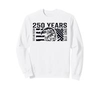 America Faith and Freedom 250 Years Since 1776 4th of July Sweatshirt