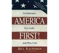 America First!: Its History, Culture, and Politics