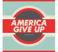 Howler - America Give Up [Import]