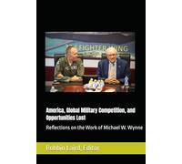 America, Global Military Competition, and Opportunities Lost: Reflections on the Work of Michael W. Wynne