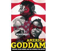 America, Goddam: Violence, Black Women, and the Struggle for Justice