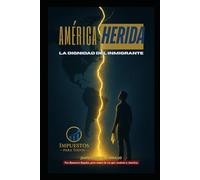América Herida - La Dignidad del Inmigrante: Nos llamaron ilegales, pero somos la voz que sostiene a América